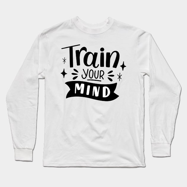 Train your Mind T shirt Long Sleeve T-Shirt by Nahid Shirts